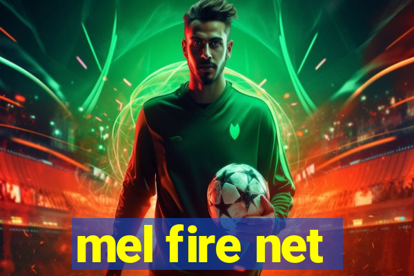 mel fire net